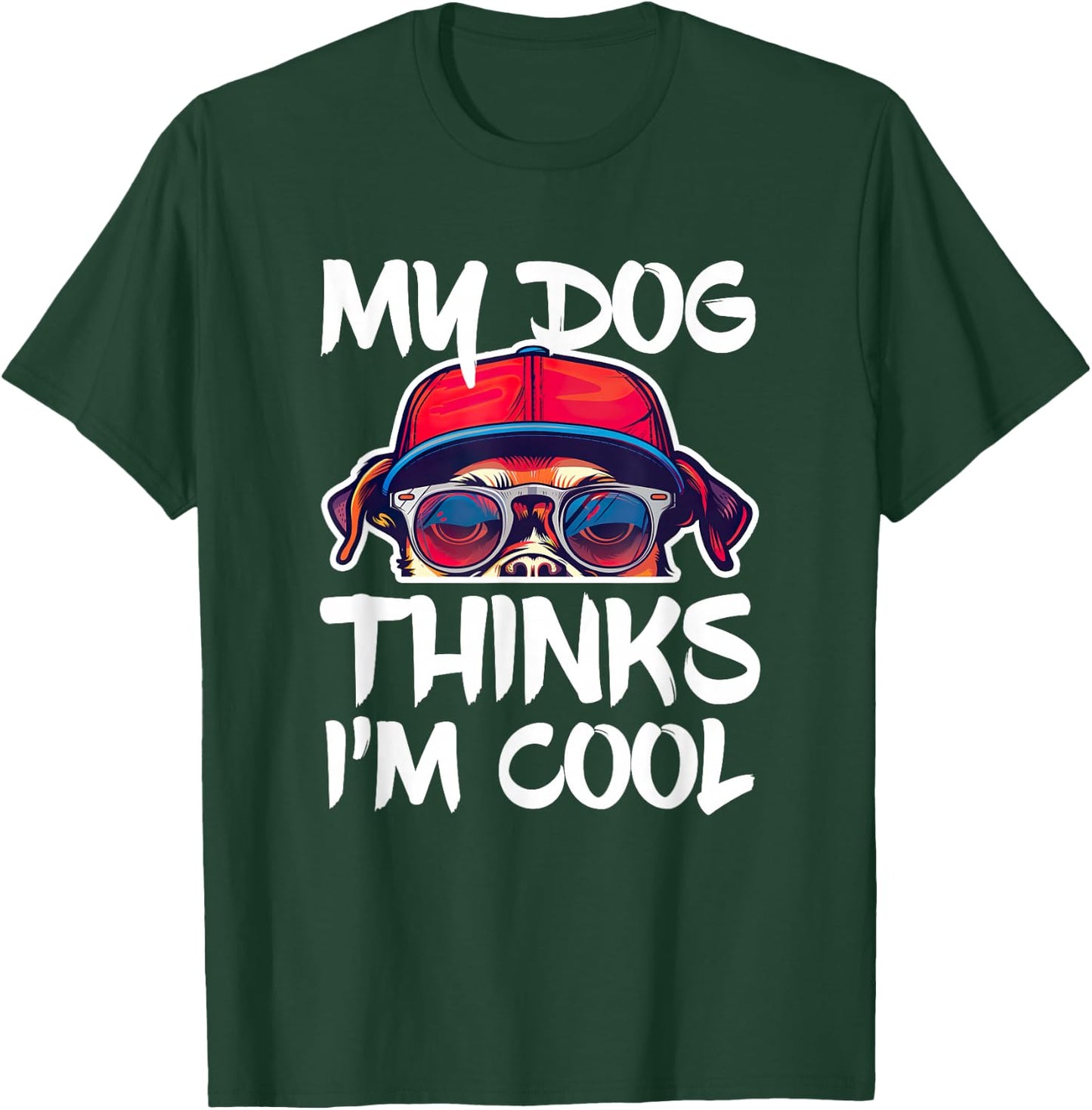 My Dog Thinks I'm Cool Shirt Funny Men Women Dog Lover T-Shirt - T-Shirt | Forest