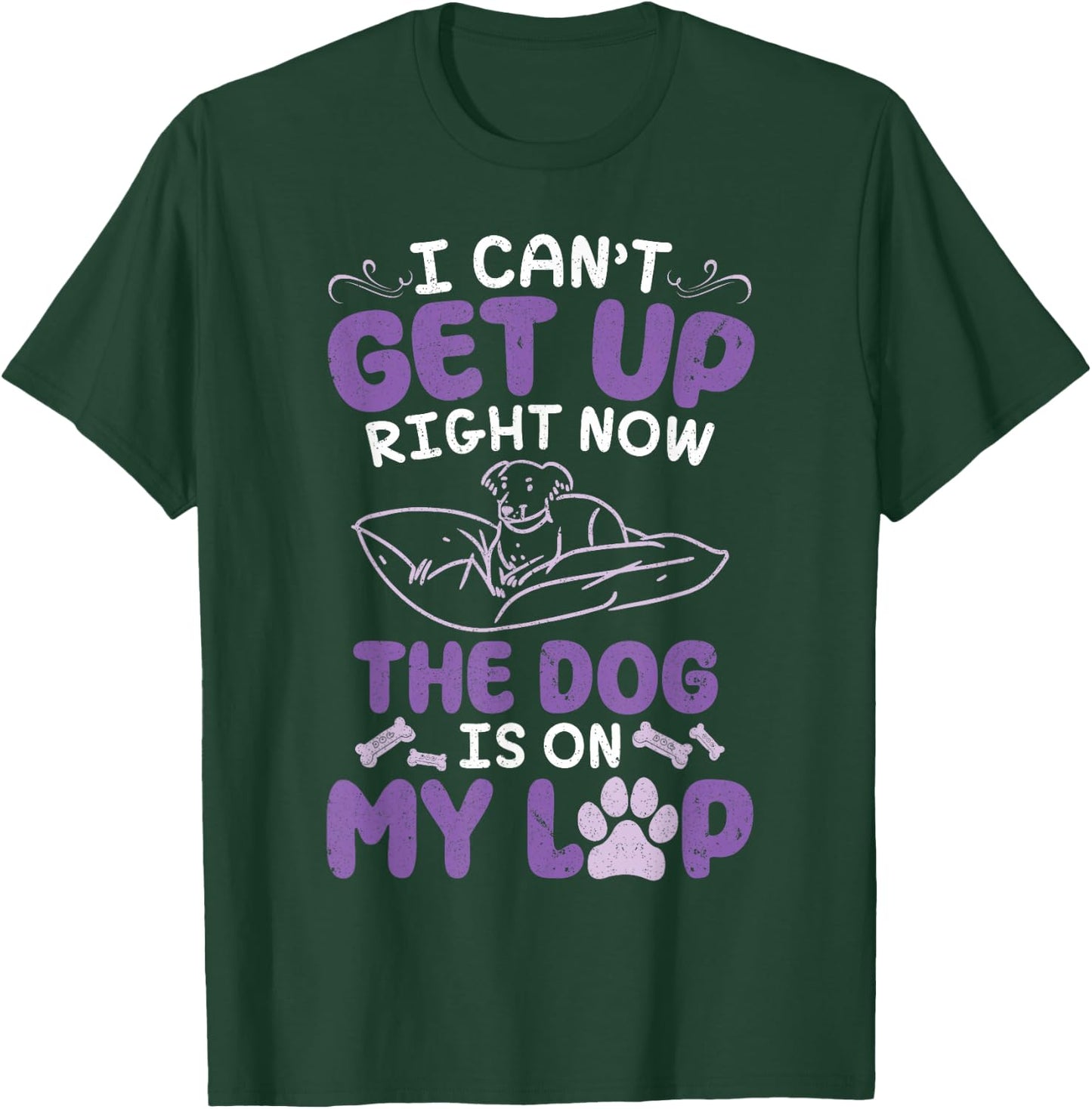 Dog Mom Daddy I Can't Get Up Right Now The Dog Is On My Lap T-Shirt - T-Shirt | Forest
