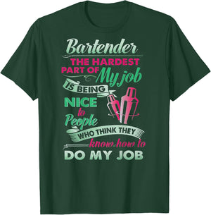 Bartender The Hardest Part Of My Job Is Being Nice (on back) T-Shirt - T-Shirt | Forest