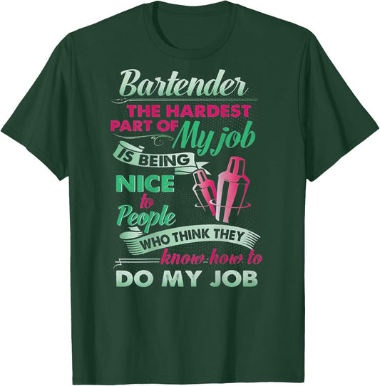 Bartender The Hardest Part Of My Job Is Being Nice (on back) T-Shirt - T-Shirt | Forest