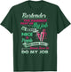 Bartender The Hardest Part Of My Job Is Being Nice (on back) T-Shirt - T-Shirt | Forest