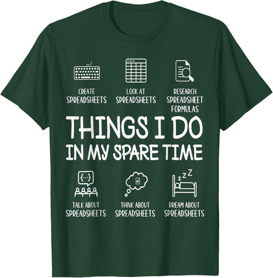 Things I Do in My Spare Time Create Spreadsheets Accountant T-Shirt - T-Shirt | Forest