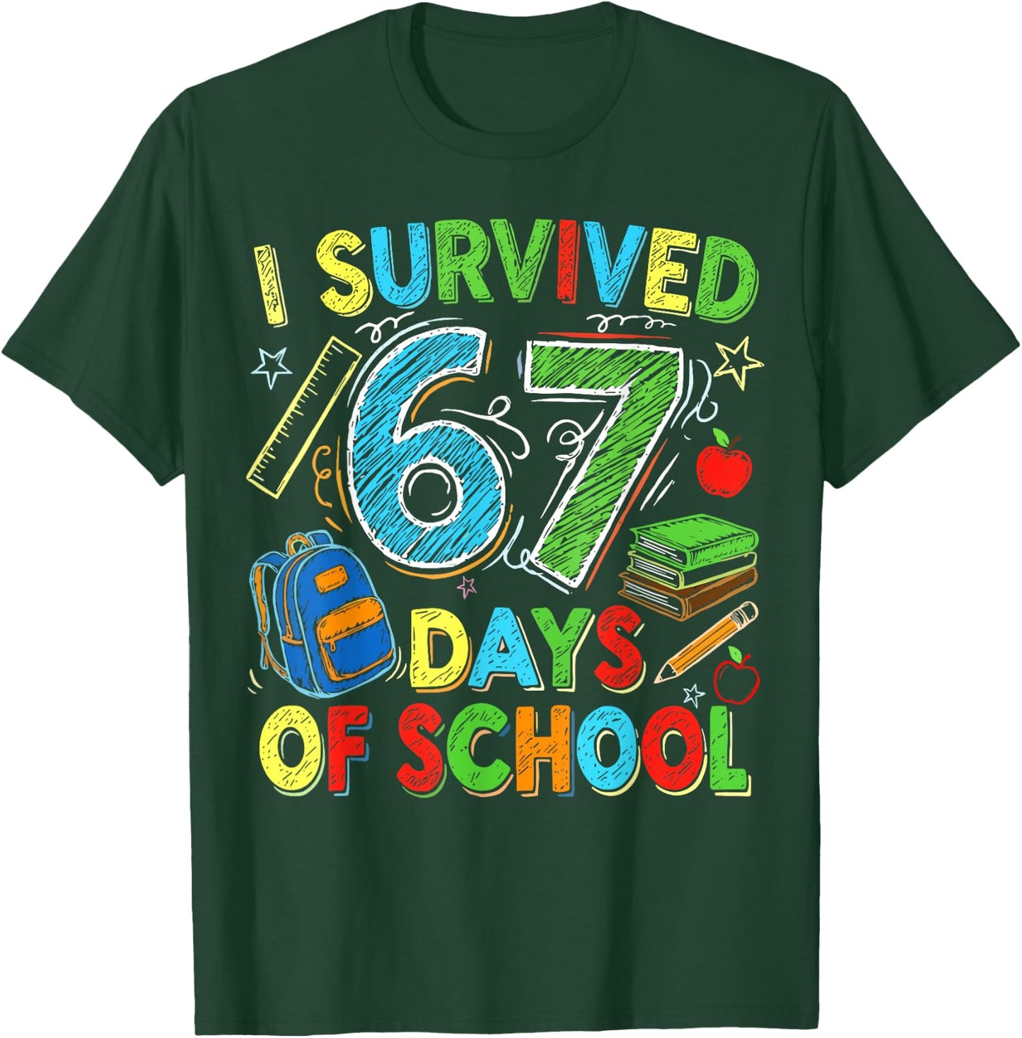 I Survived 67 Days of School Funny Teacher Student T-Shirt - T-Shirt | Forest