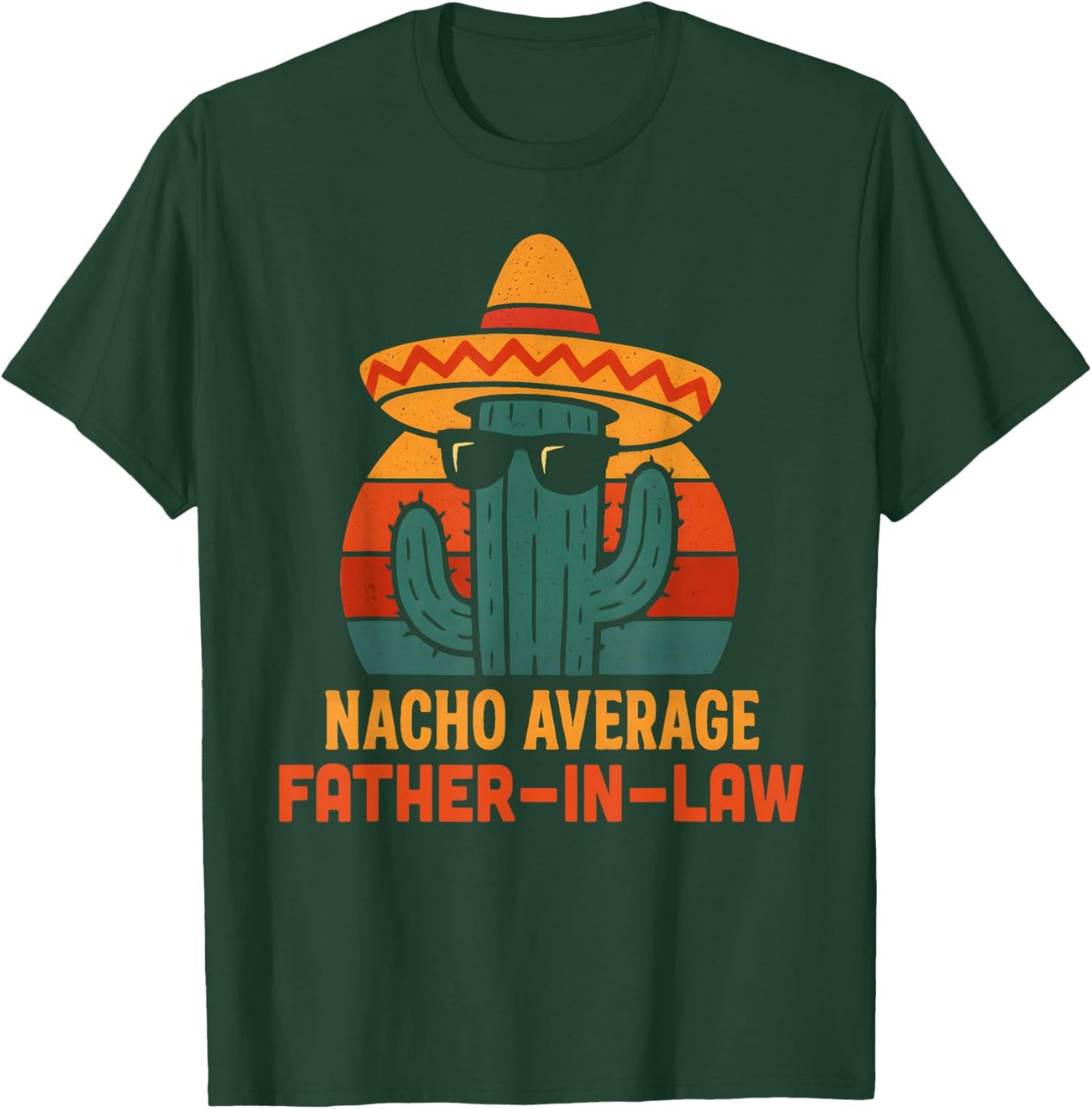 Funny Joke Humor Saying Nacho Average Father in Law T-Shirt - T-Shirt | Forest