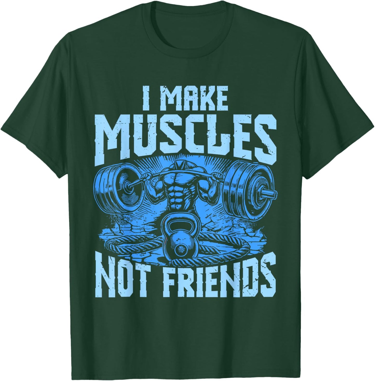 I Make Muscles Not Friends Personal Gym Trainer T-Shirt - T-Shirt | Forest