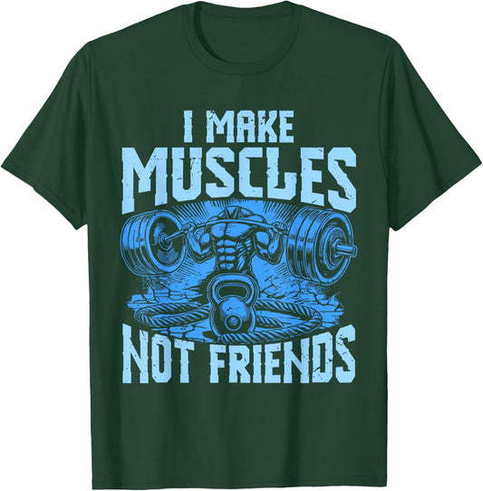 I Make Muscles Not Friends Personal Gym Trainer T-Shirt - T-Shirt | Forest