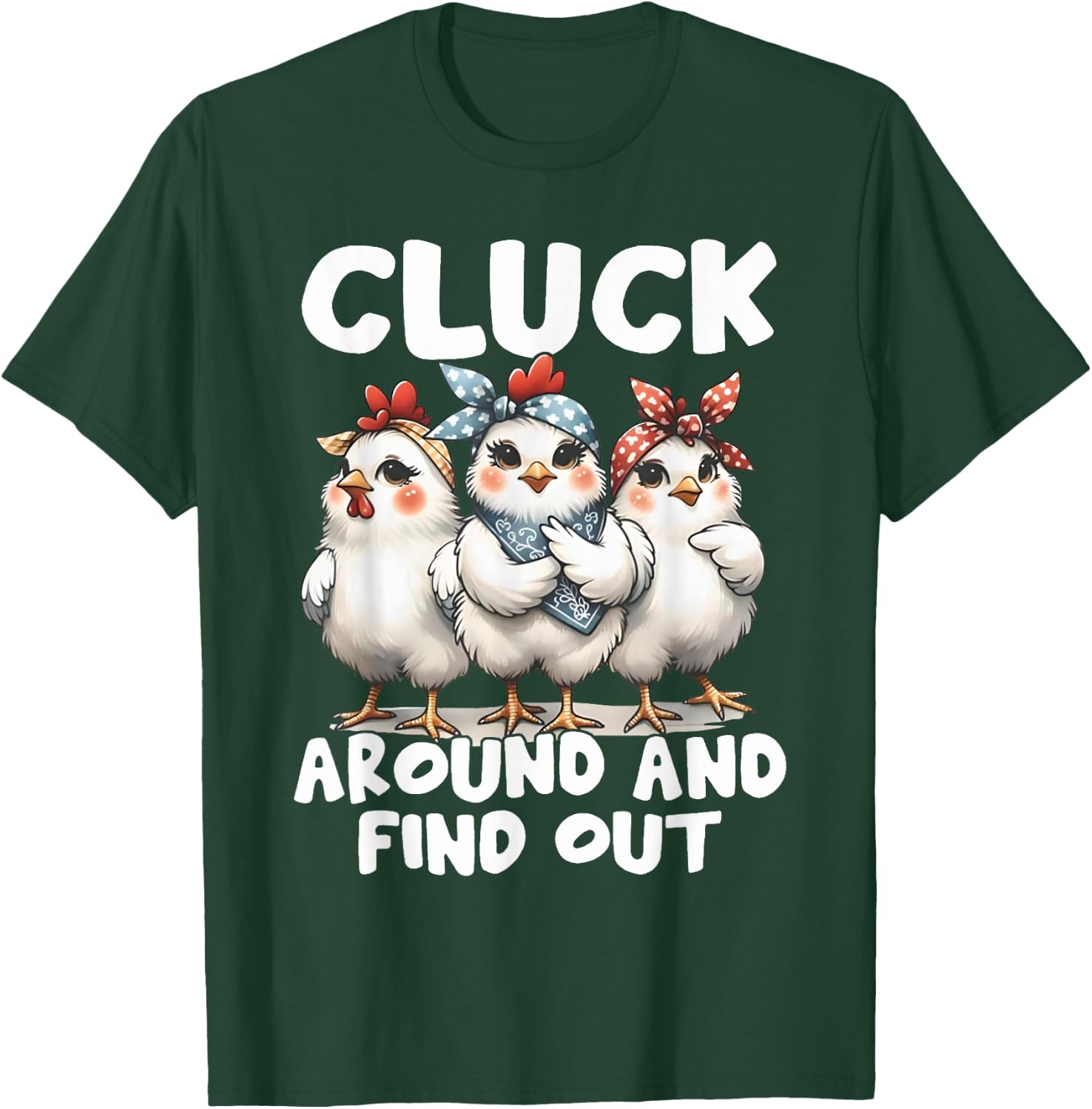 Cluck Around And Find Out Funny Chicken Joke Sarcastic Humor T-Shirt - T-Shirt | Forest