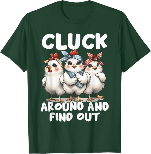 Cluck Around And Find Out Funny Chicken Joke Sarcastic Humor T-Shirt - T-Shirt | Forest