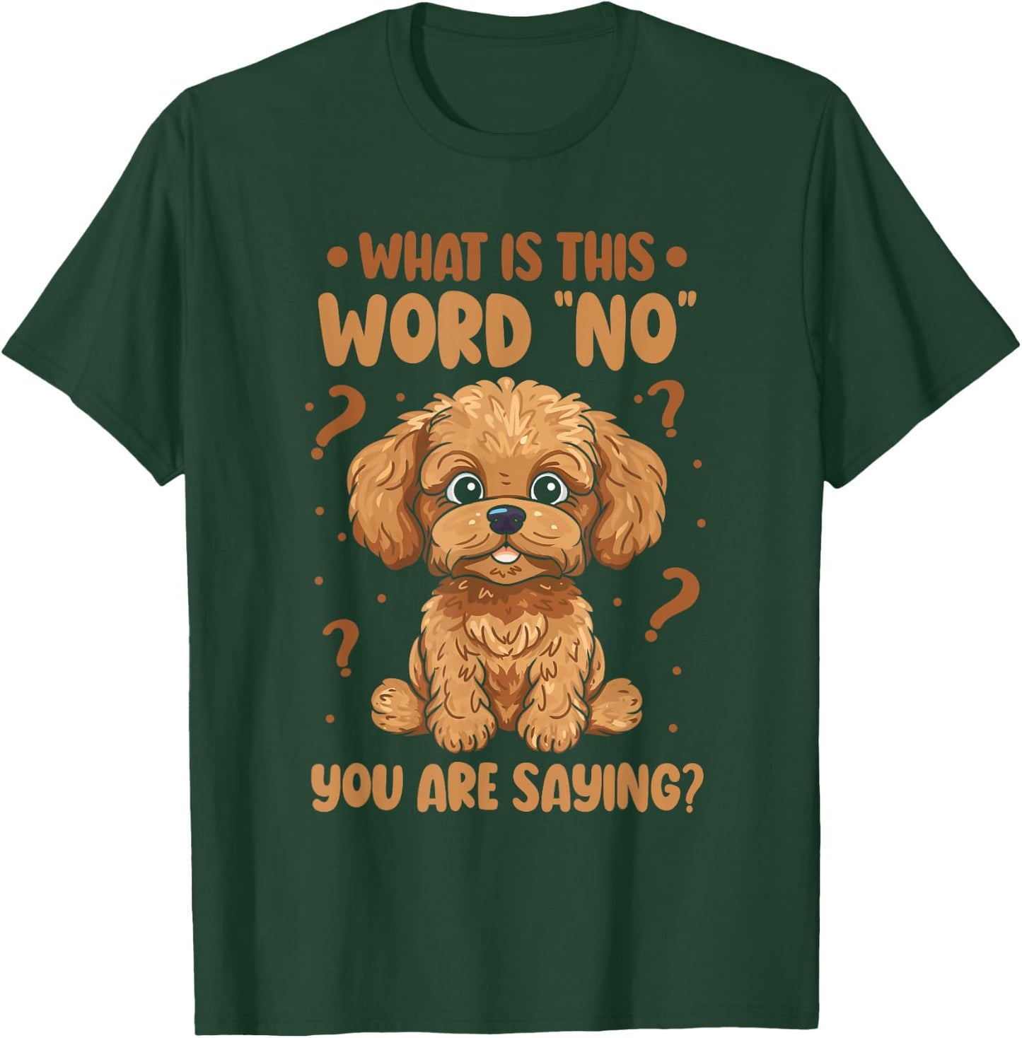 Cavadoodle Cavapoo What Is This Word No You Are Saying T-Shirt - T-Shirt | Forest