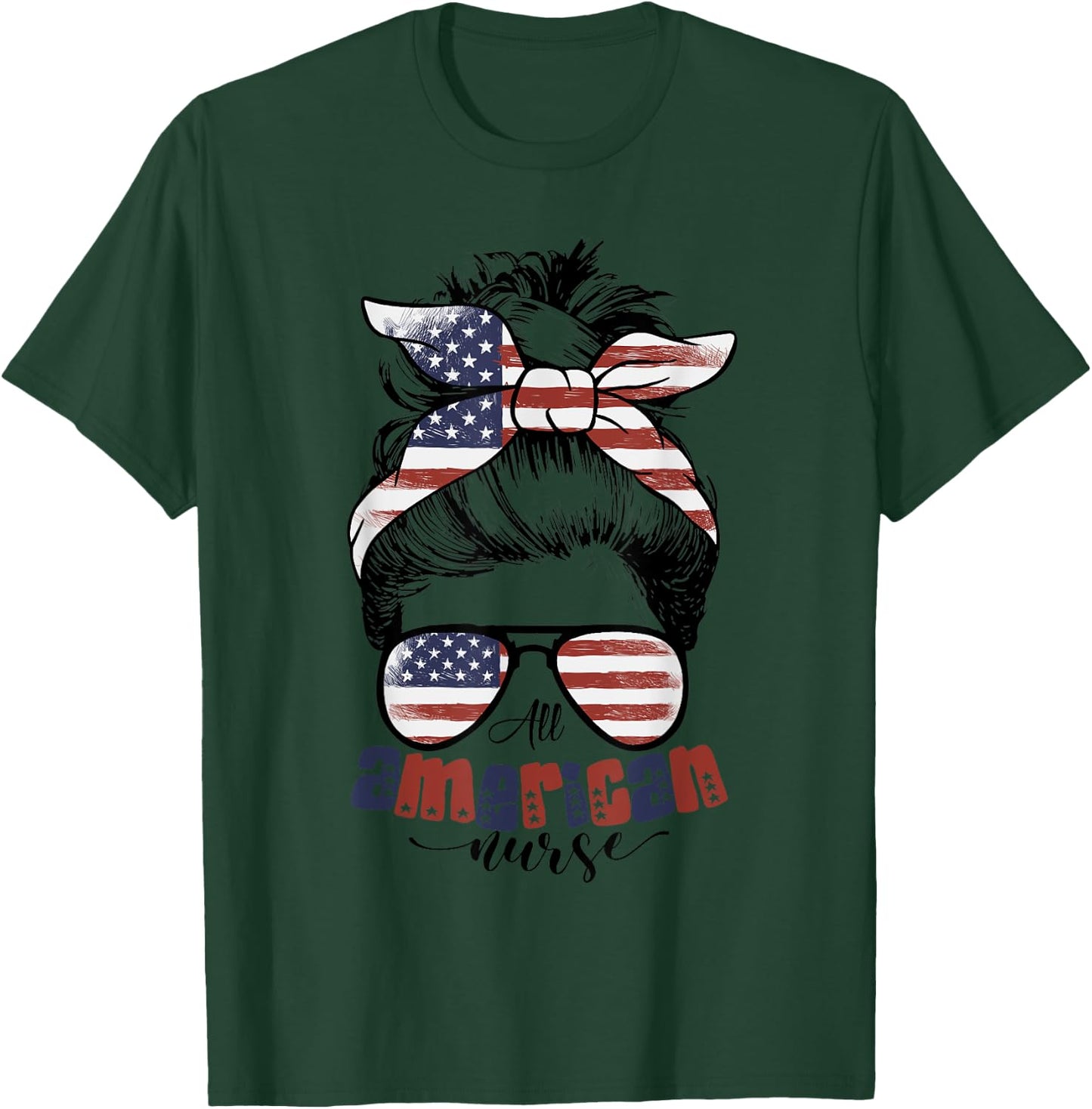 All American Nurse For Memorial Day and 4th of July Women Men T-Shirt - T-Shirt | Forest