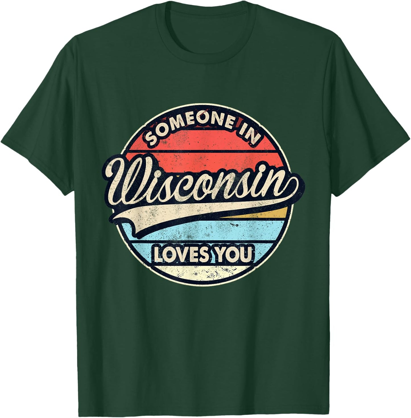 Someone In Wisconsin Loves You US State Cool Retro T-Shirt - T-Shirt | Forest