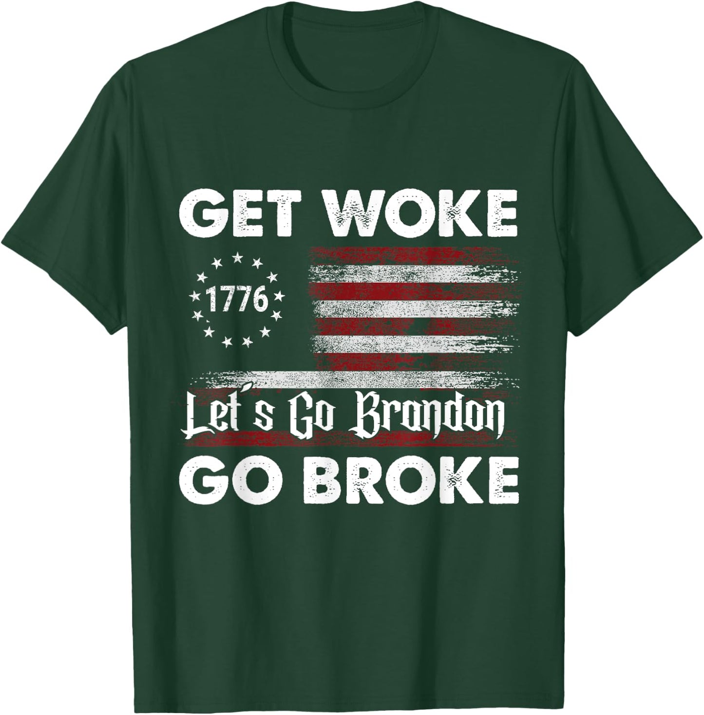 Get Woke Go Broke Let's Go Brandon 1776 American Flag. Women Men T-Shirt - T-Shirt | Forest