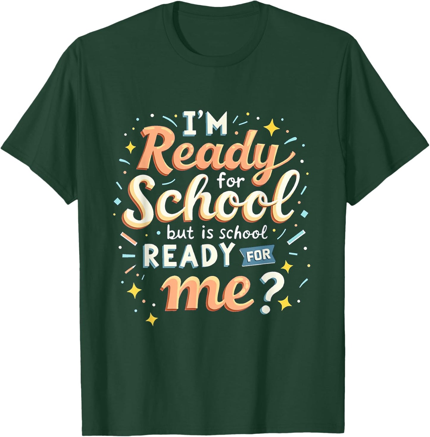 I'm Ready for School but is School Ready for Me Funny School T-Shirt - T-Shirt | Forest