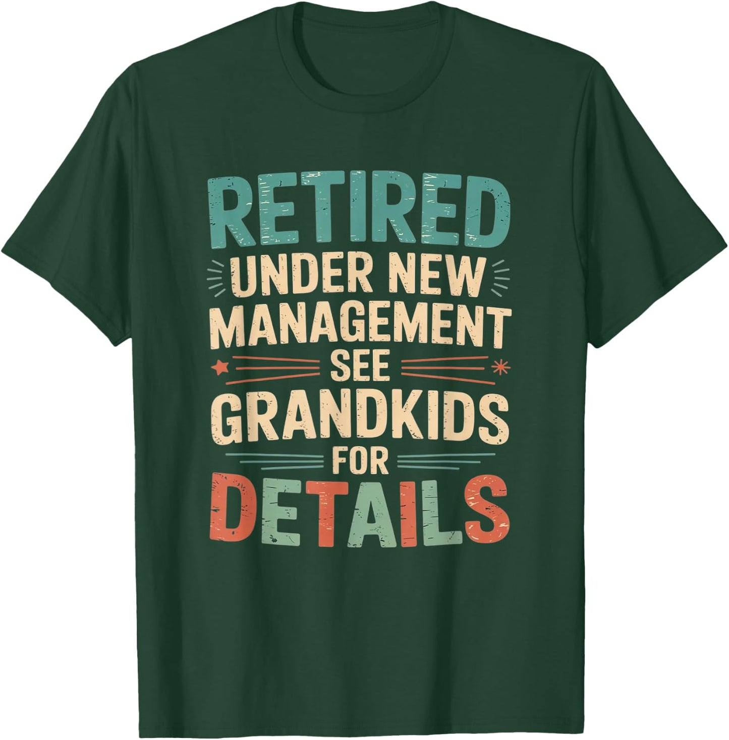 Retired Under New Management See Grandkids for Details T-Shirt - T-Shirt | Forest