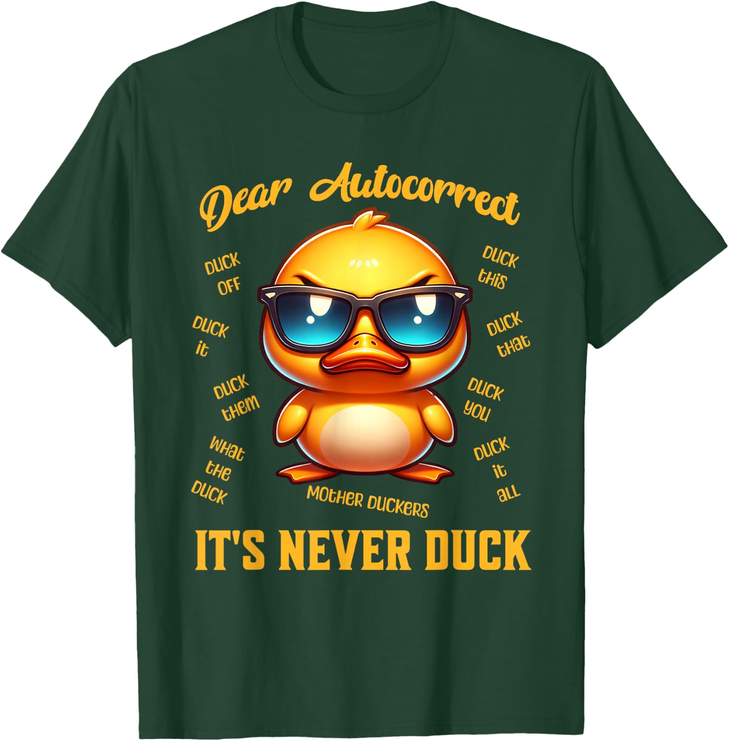 Dear Autocorrect Funny Duckling It Is Never Duck Adult Humor T-Shirt - T-Shirt | Forest