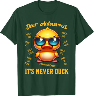 Dear Autocorrect Funny Duckling It Is Never Duck Adult Humor T-Shirt - T-Shirt | Forest