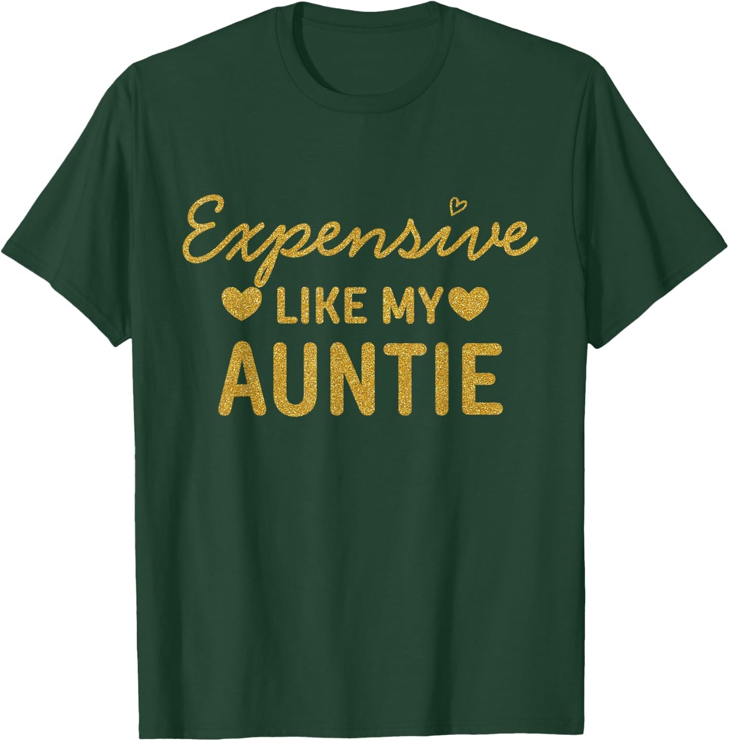 Expensive Like My Aunty Funny Aunt Quotes Girls T-Shirt - T-Shirt | Forest