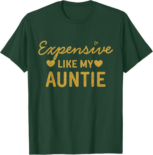 Expensive Like My Aunty Funny Aunt Quotes Girls T-Shirt - T-Shirt | Forest