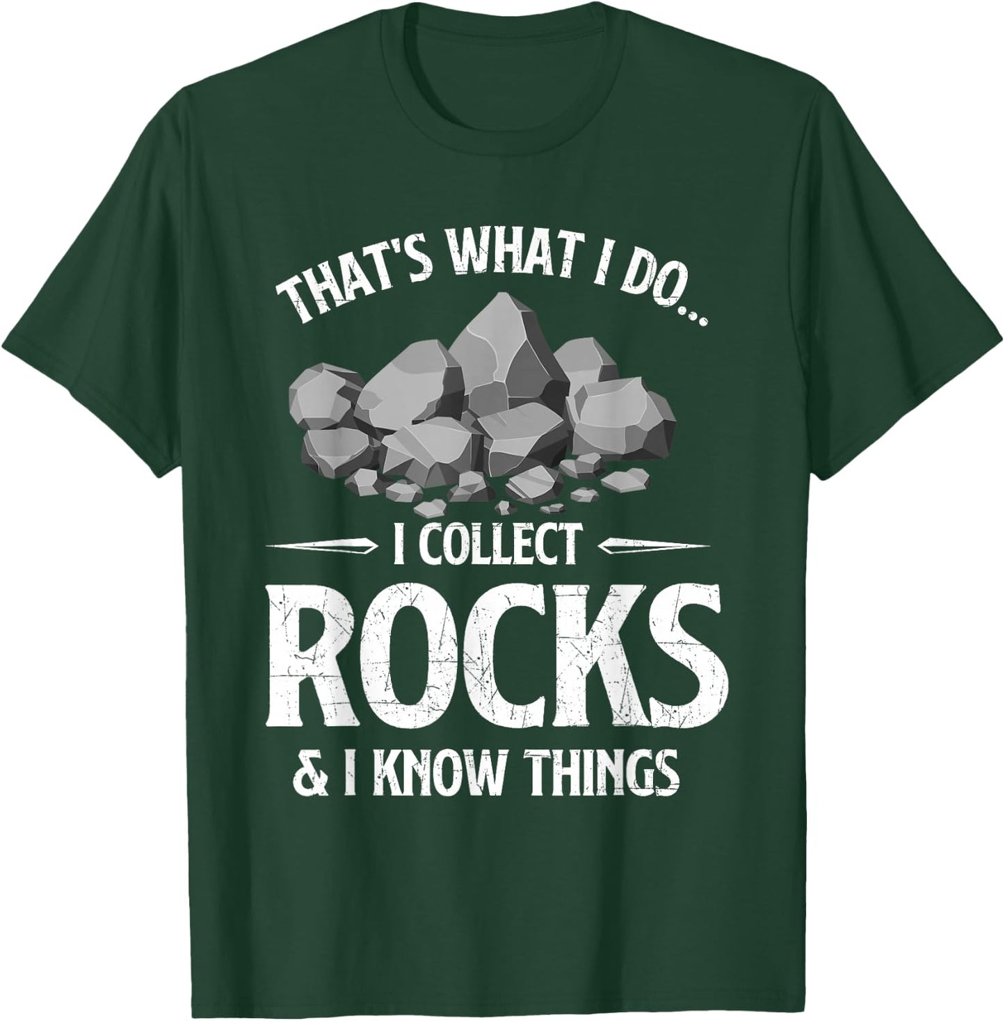 I Collect Rocks & I Know Things Rock Collector Geode Hunter T-Shirt - T-Shirt | Forest