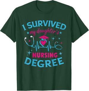 I survived My Daughter's Nursing Degree, Nursing School Girl T-Shirt - T-Shirt | Forest