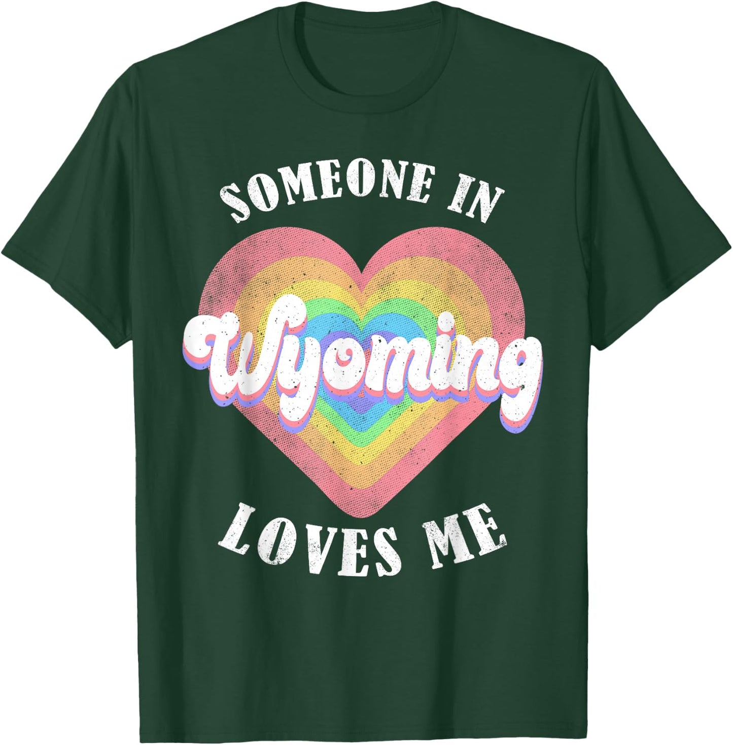 Someone In Wyoming Loves Me Heart Retro Groovy T-Shirt - T-Shirt | Forest