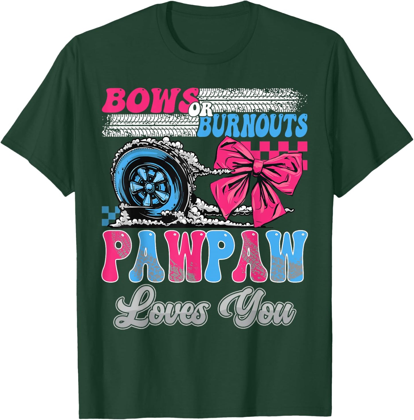 Burnouts or Bows Pawpaw Loves You Gender Reveal Party T-Shirt - T-Shirt | Forest