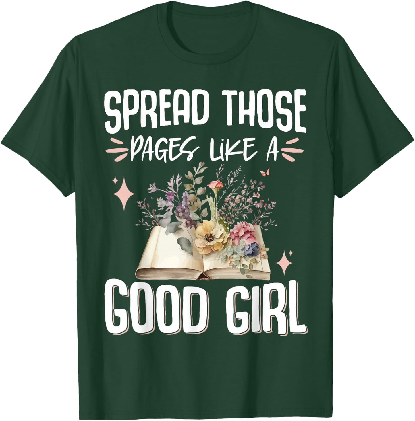Spread Those Pages Like A Good Girl T-Shirt - T-Shirt | Forest