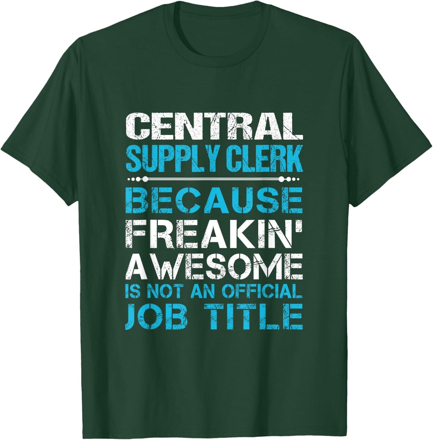 Central Supply Clerk - Freaking Awesome T-Shirt - T-Shirt | Forest