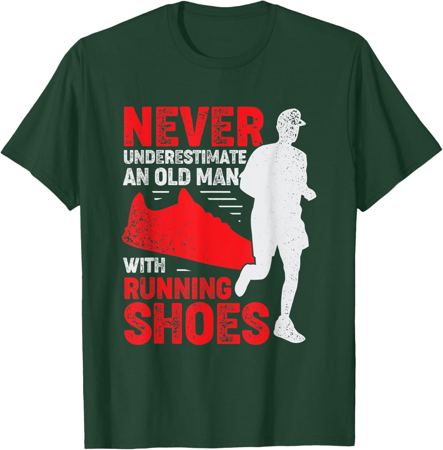 Never Underestimate An Old Man With Running Shoes T-Shirt - T-Shirt | Forest