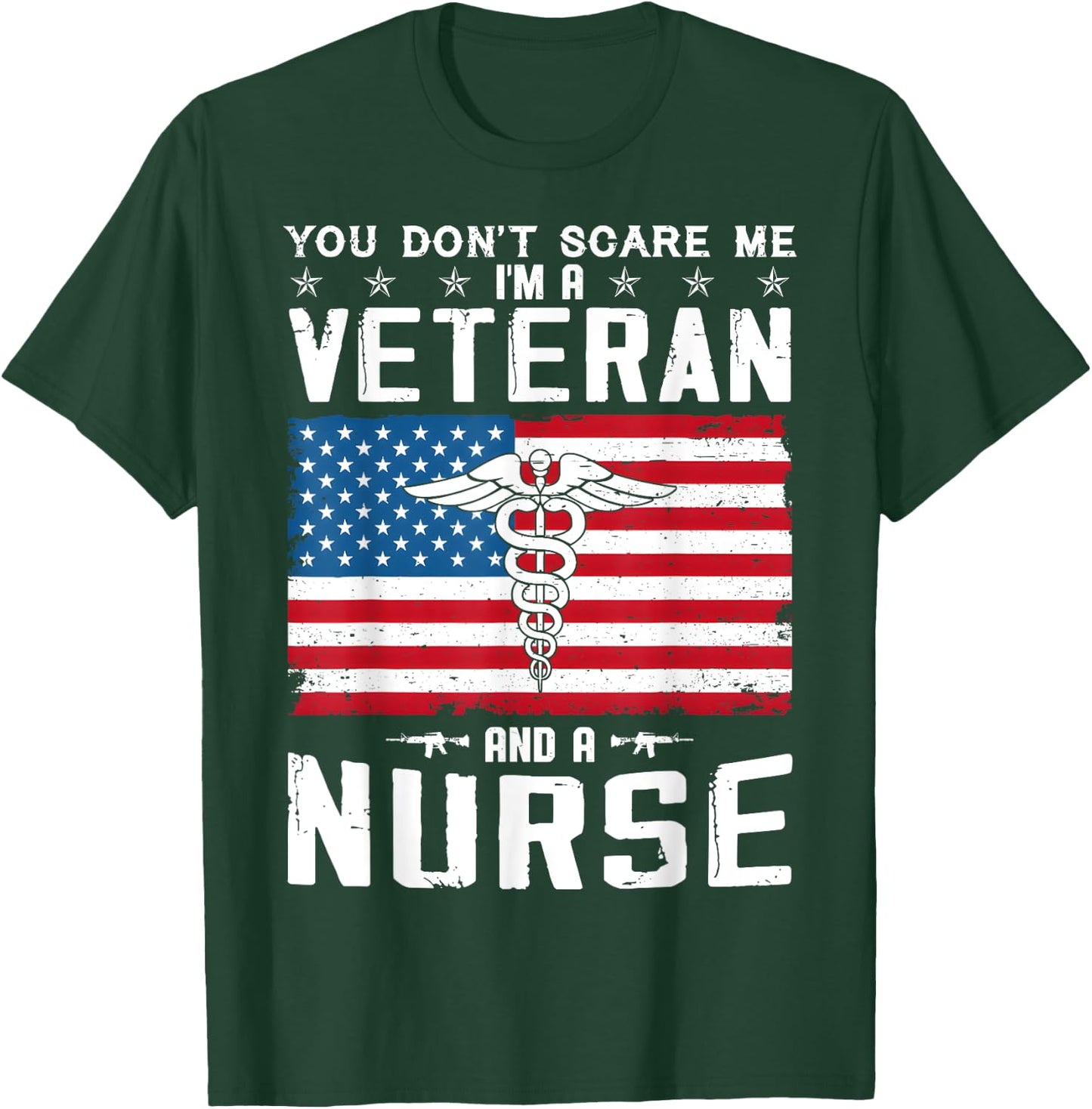 You Don't Scare Me I'm A Veteran And A Nurse Veteran Nurse T-Shirt - T-Shirt | Forest