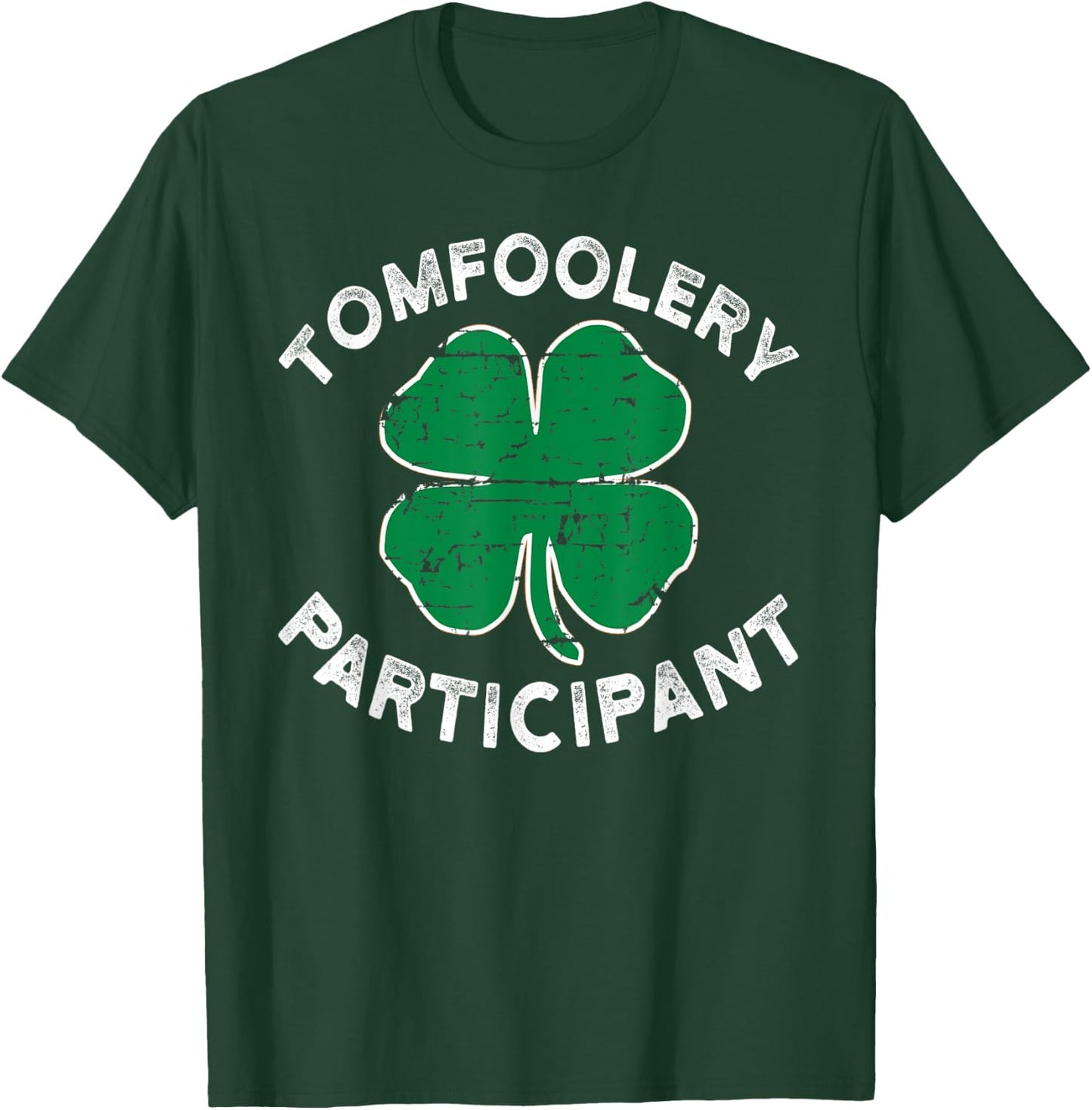 Funny ST Patricks Day Tomfoolery Particpant T-Shirt - T-Shirt | Forest