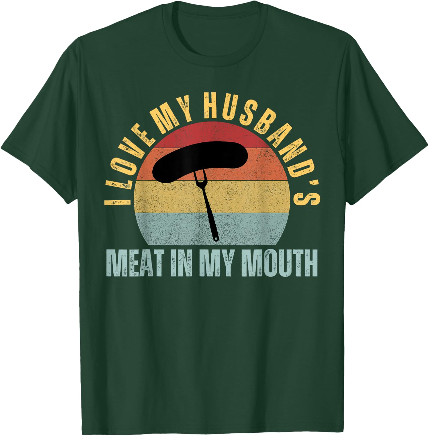 I Love My Husbands Meat in my Mouth Funny Adult Humor BBQ T-Shirt - T-Shirt | Forest