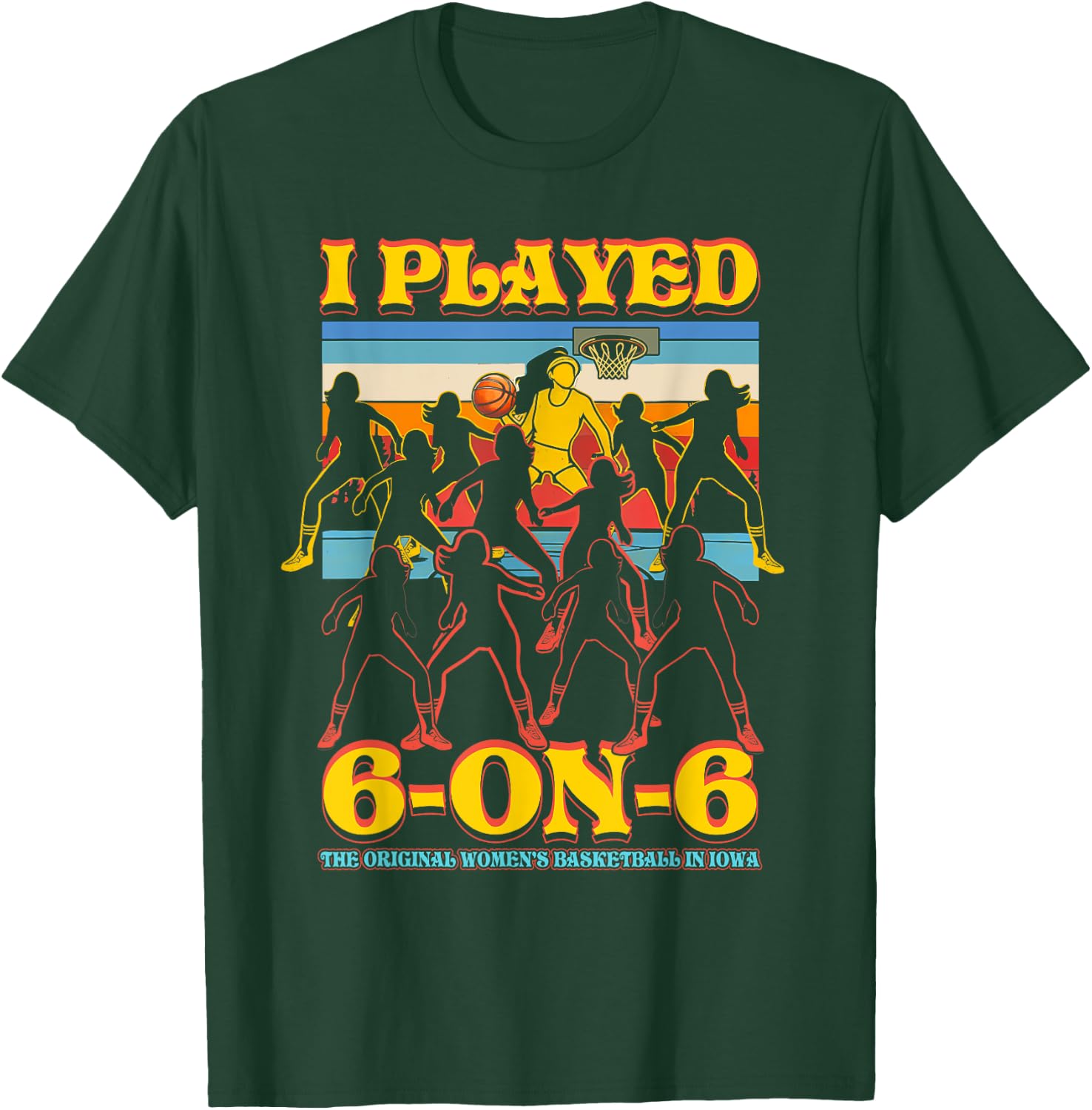 I Played 6 On 6 The-Original Basketball In Iowa Sport T-Shirt - T-Shirt | Forest
