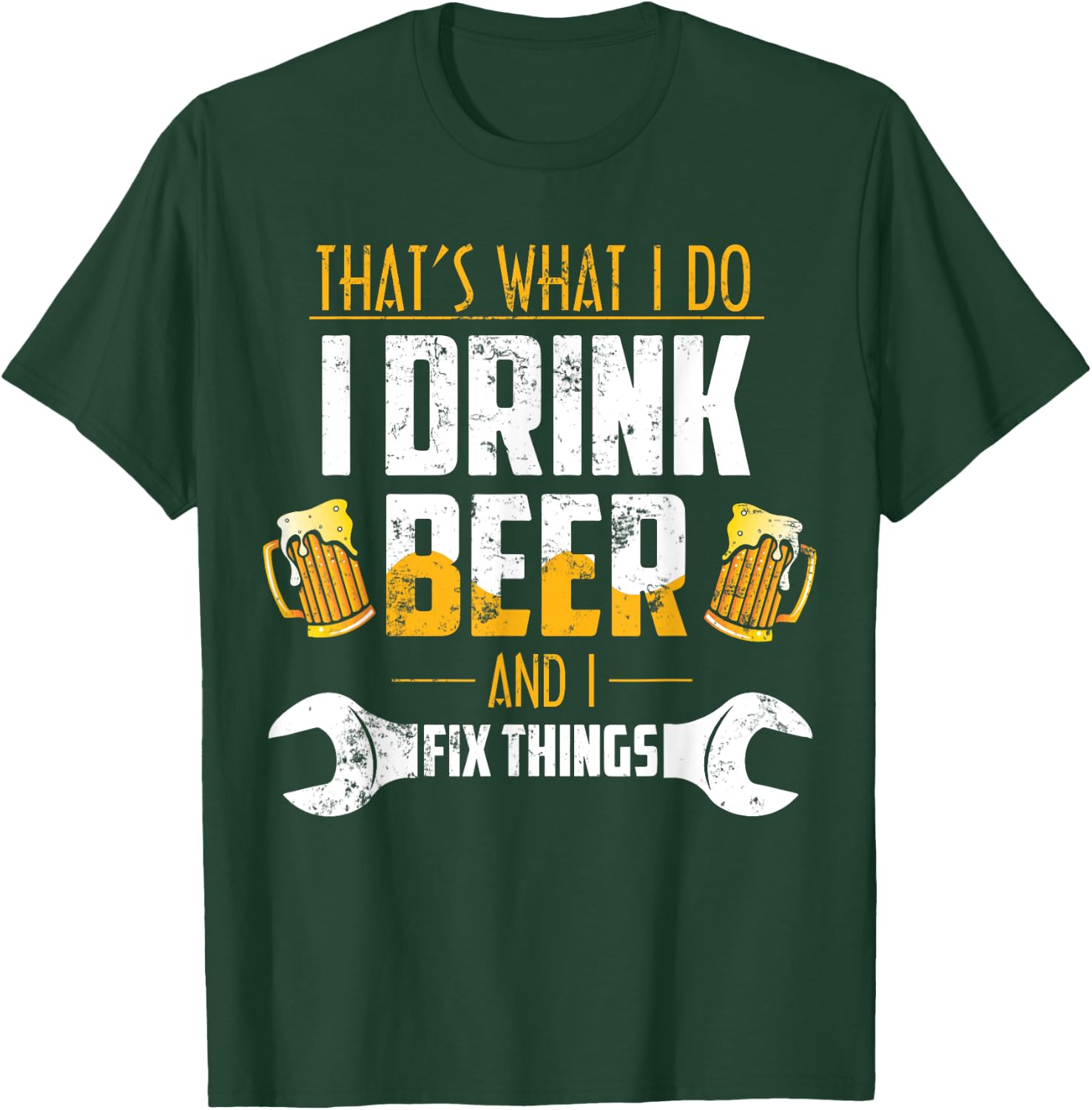 Beer Shirt That's What I Do I Drink Beer And I Fix Things T-Shirt - T-Shirt | Forest