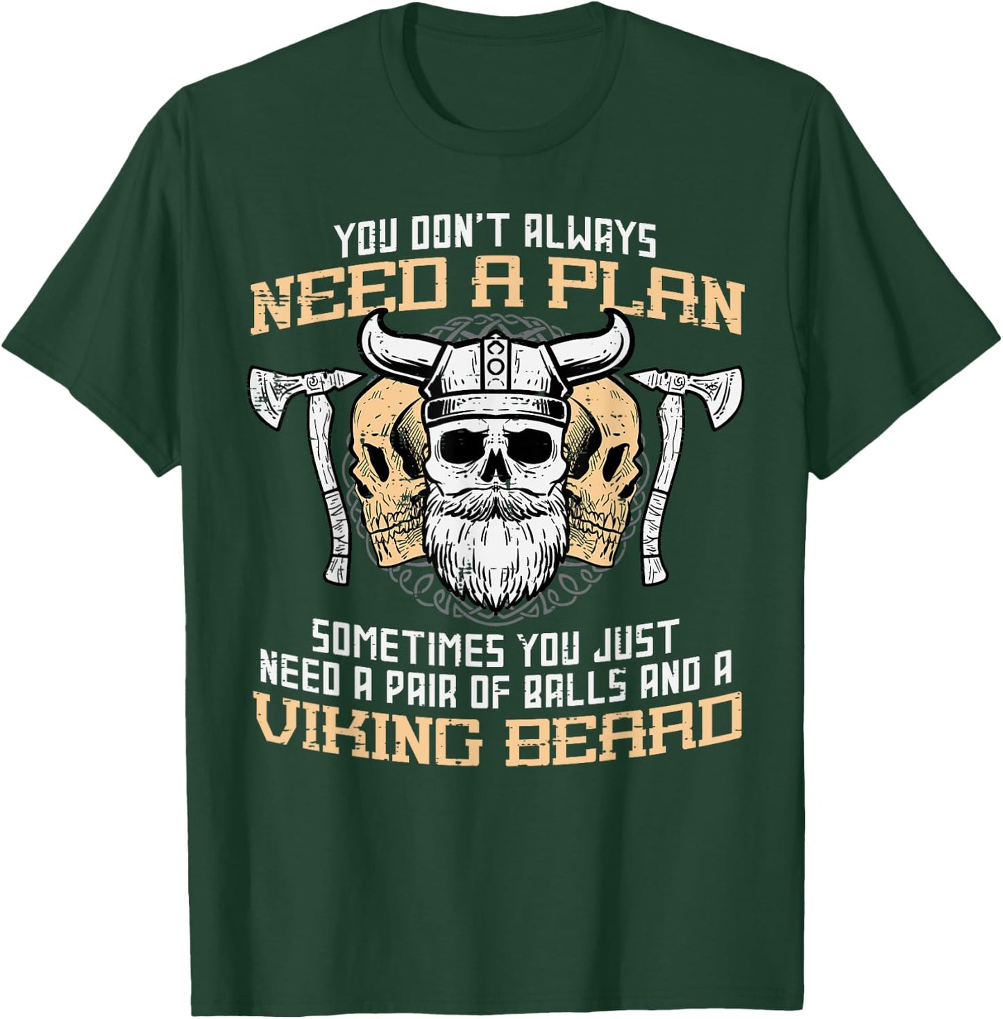 You Dont Always Need A Plan Viking Beard Funny Norse Dad Men T-Shirt - T-Shirt | Forest