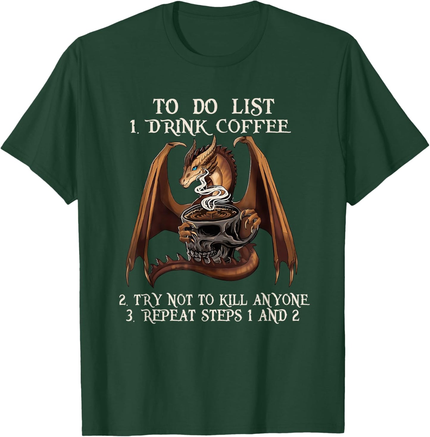 To Do List First Drink Coffee And Not To Kill Anyone Dragon T-Shirt - T-Shirt | Forest