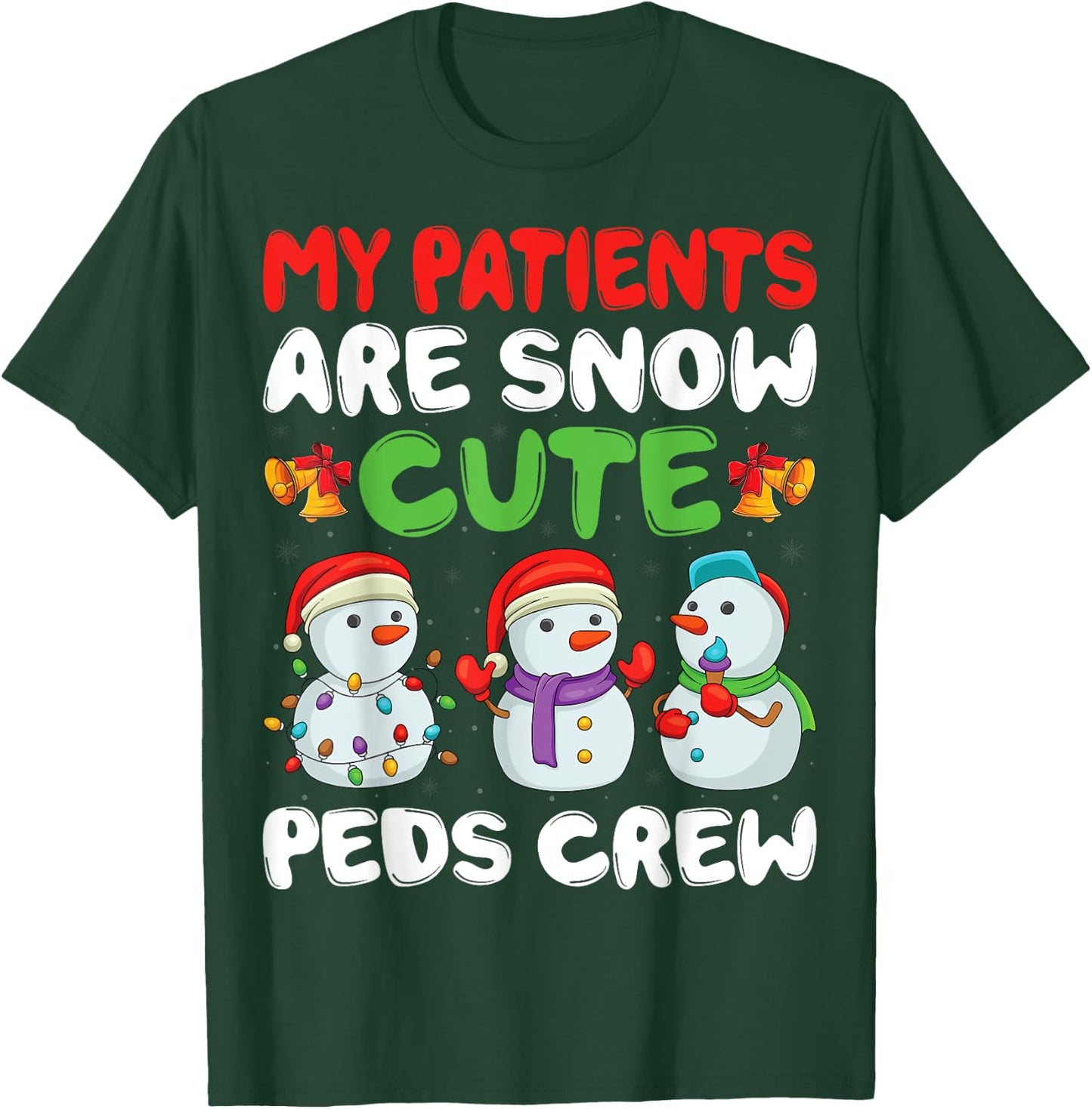 My Patients Are Snow PEDS Crew Pediatric Nurse Christmas T-Shirt - T-Shirt | Forest