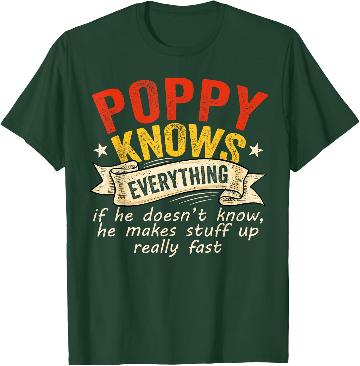 Poppy Knows Everything If He Doesn't Know He Makes Stuff Up T-Shirt - T-Shirt | Forest
