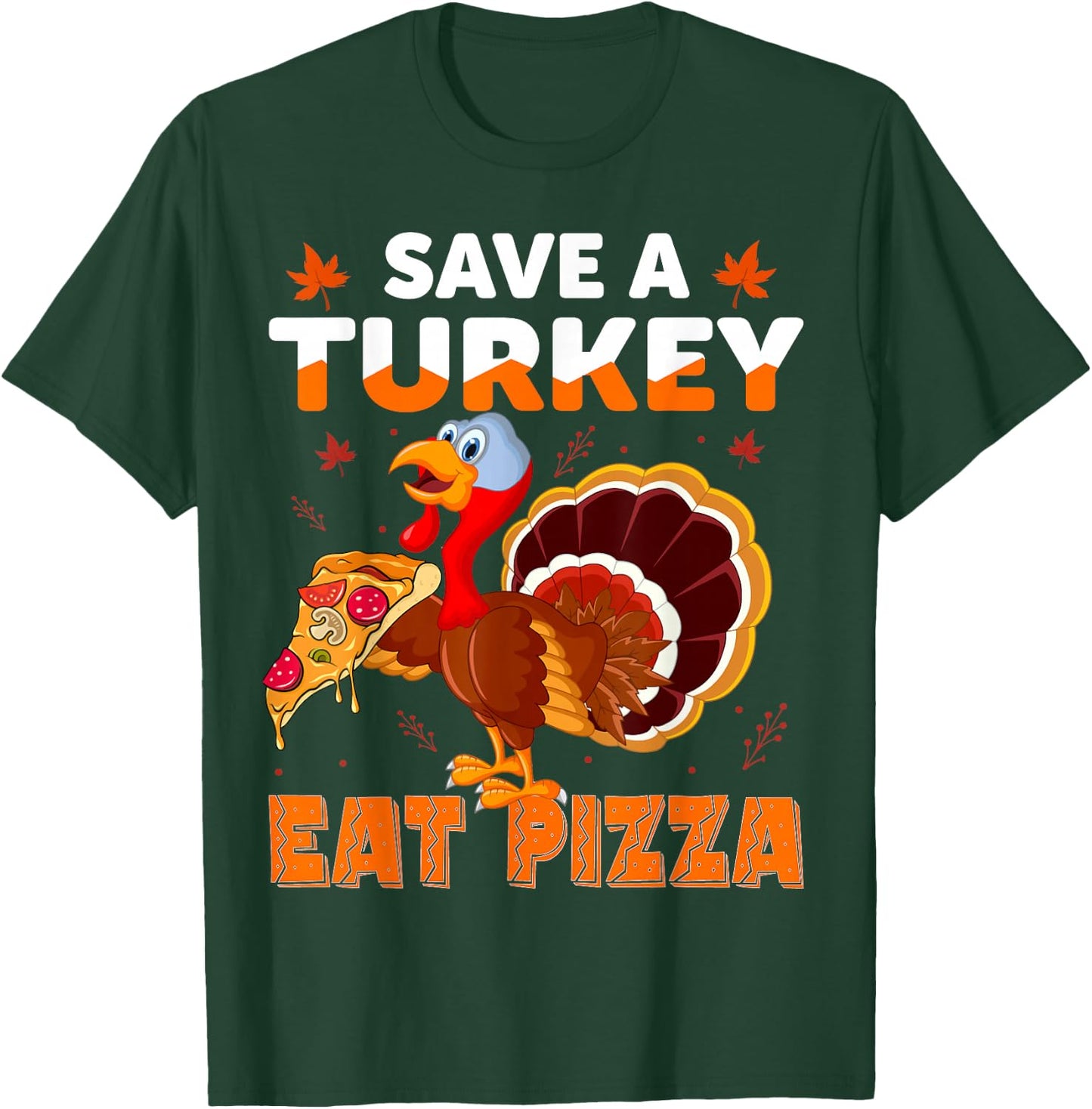 Save a turkey eat a pizza Funny Thanksgiving costume T-Shirt - T-Shirt | Forest