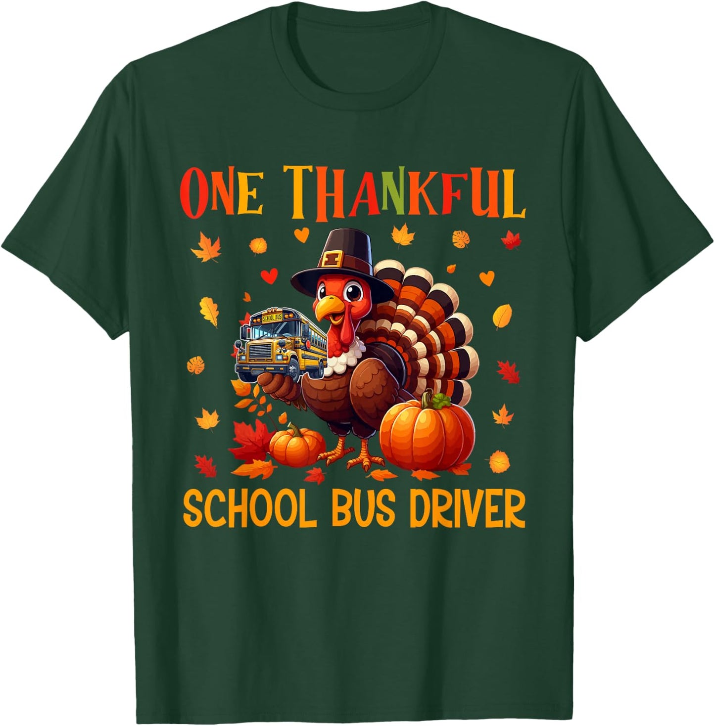 One Thankful School Bus Driver Thanksgiving Turkey Proud Job T-Shirt - T-Shirt | Forest