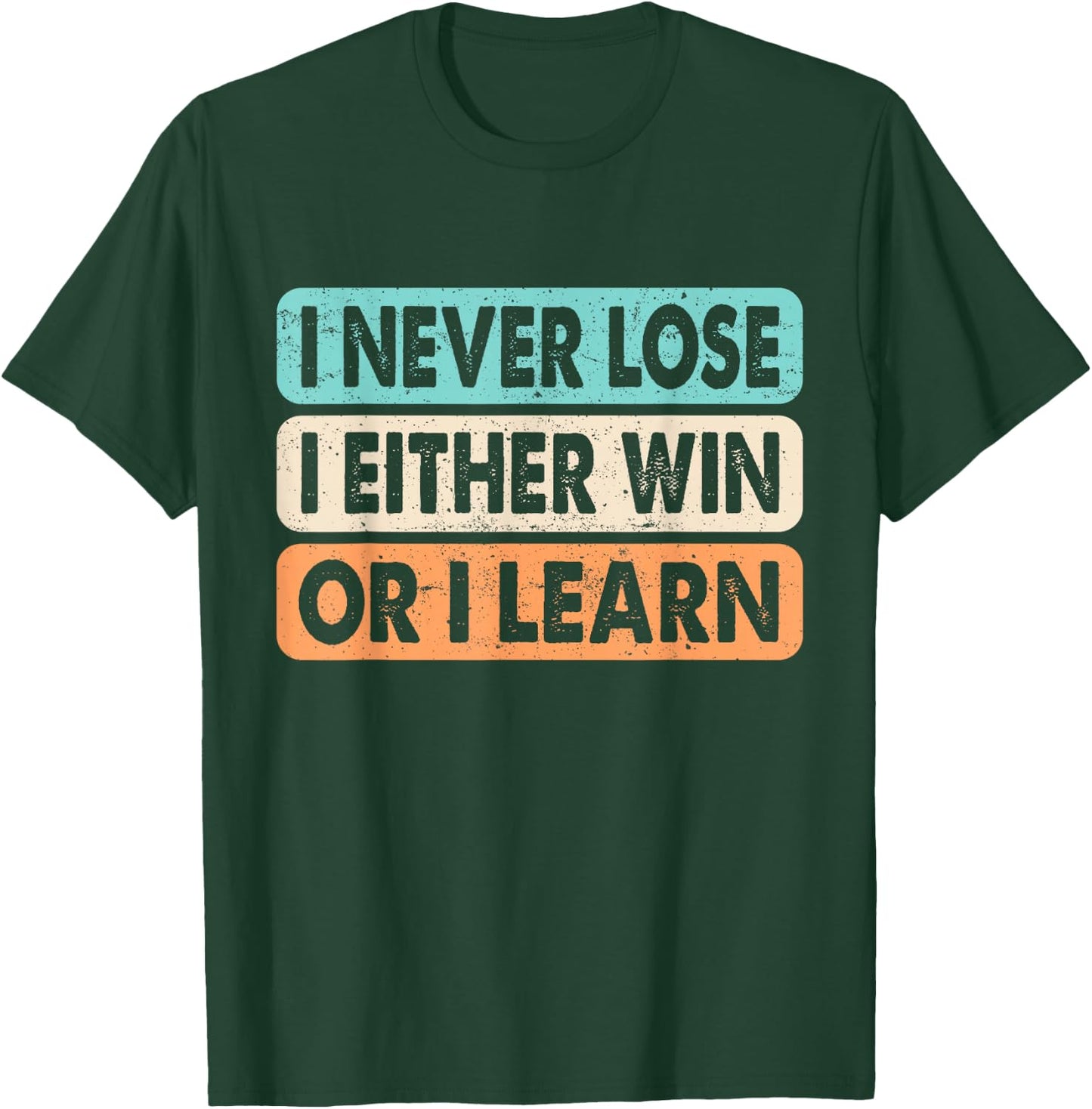 Motivational Quote I Never Lose I Either Win Or Learn Retro T-Shirt - T-Shirt | Forest