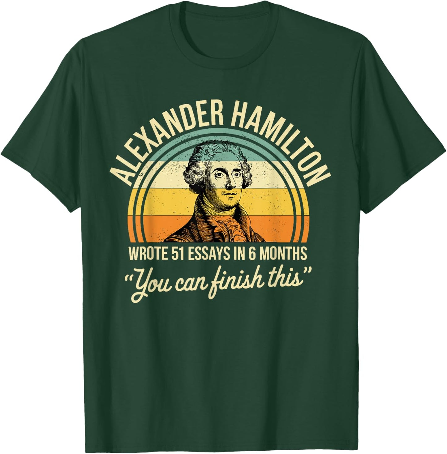 Alexander Hamilton Wrote 51 Essays In 6 Months Vintage T-Shirt - T-Shirt | Forest