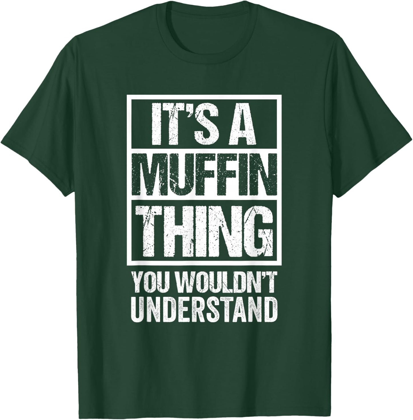 Sweets Pastry Baker Cupcake Confectioner It's A Muffin Thing T-Shirt - T-Shirt | Forest