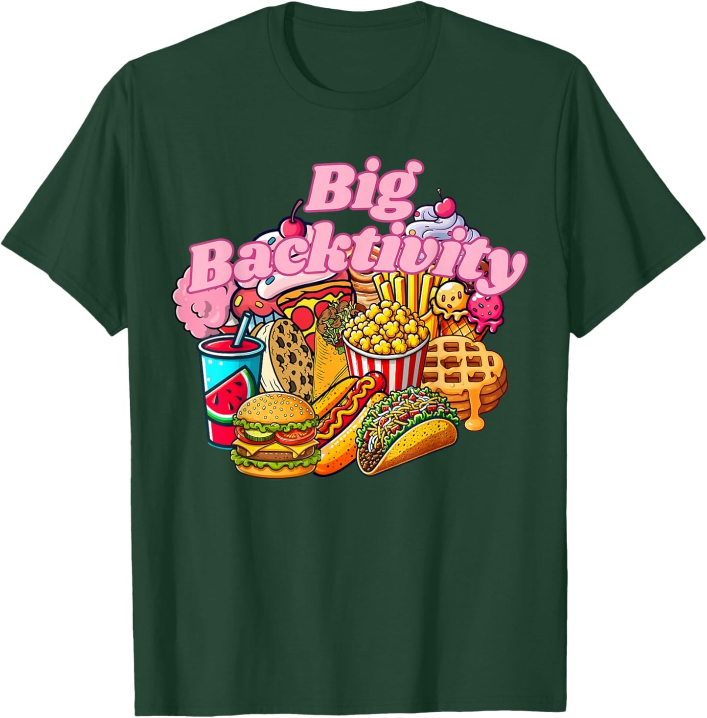 Big Backactivity Funny Big Back Energy Fast Food Sarcasm T-Shirt - T-Shirt | Forest