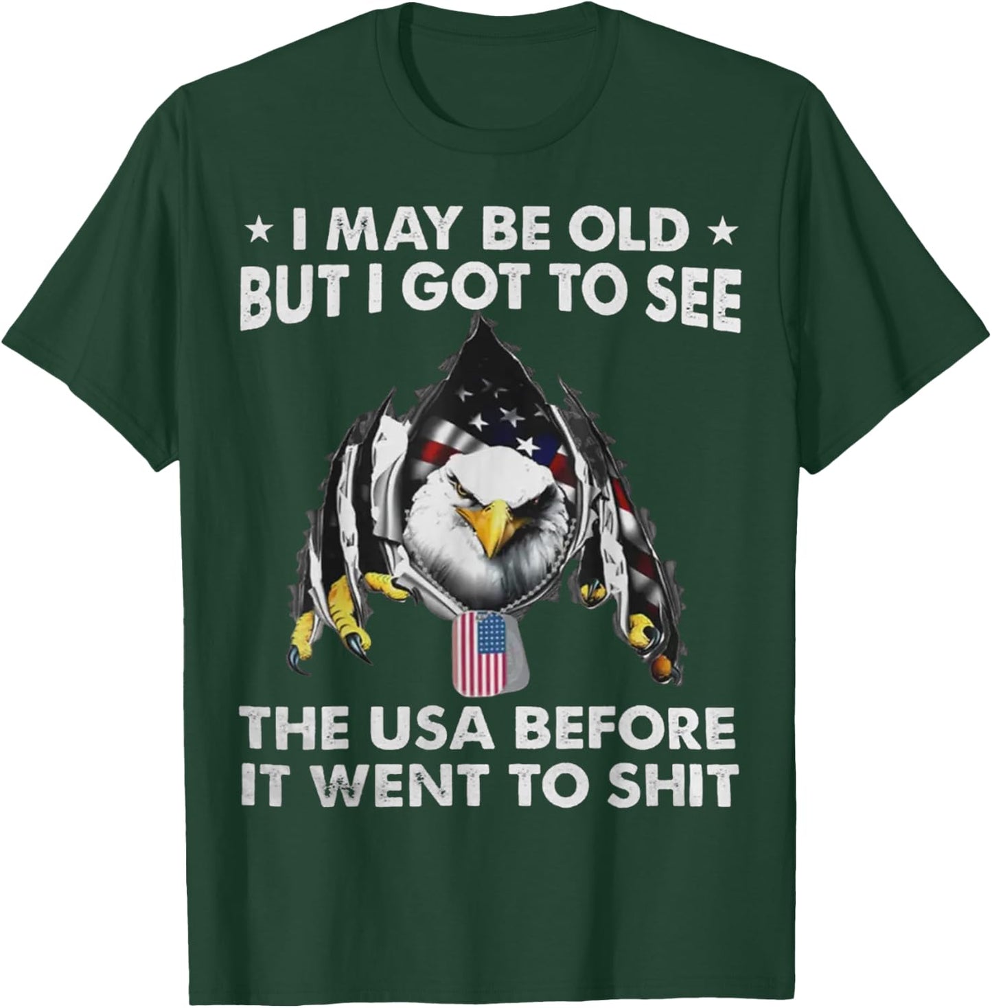 Eagle I May Be Old But I Got To See The USA Before It Went T-Shirt - T-Shirt | Forest