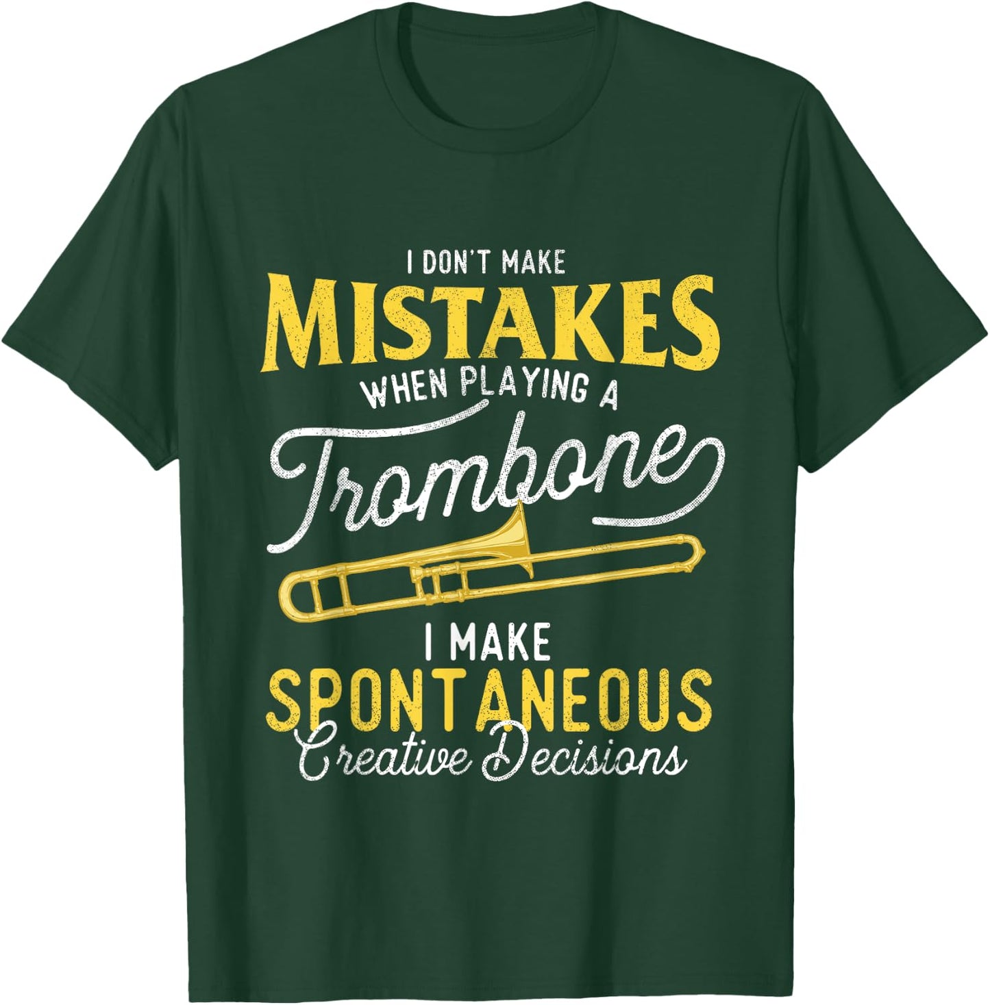 I Don't Make Mistakes When Playing A Trombone - Trombonist T-Shirt - T-Shirt | Forest