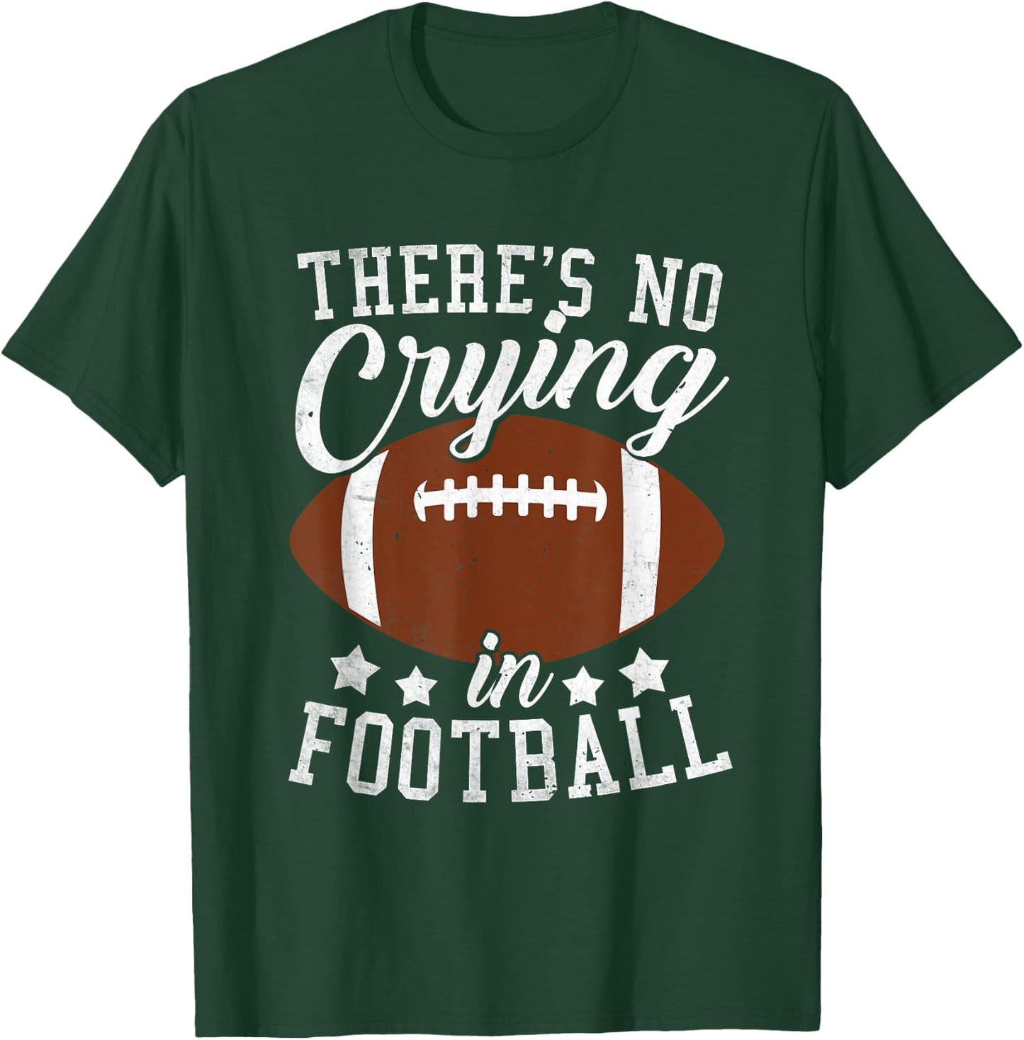 Funny Football Player There Is No Crying In Football T-Shirt - T-Shirt | Forest