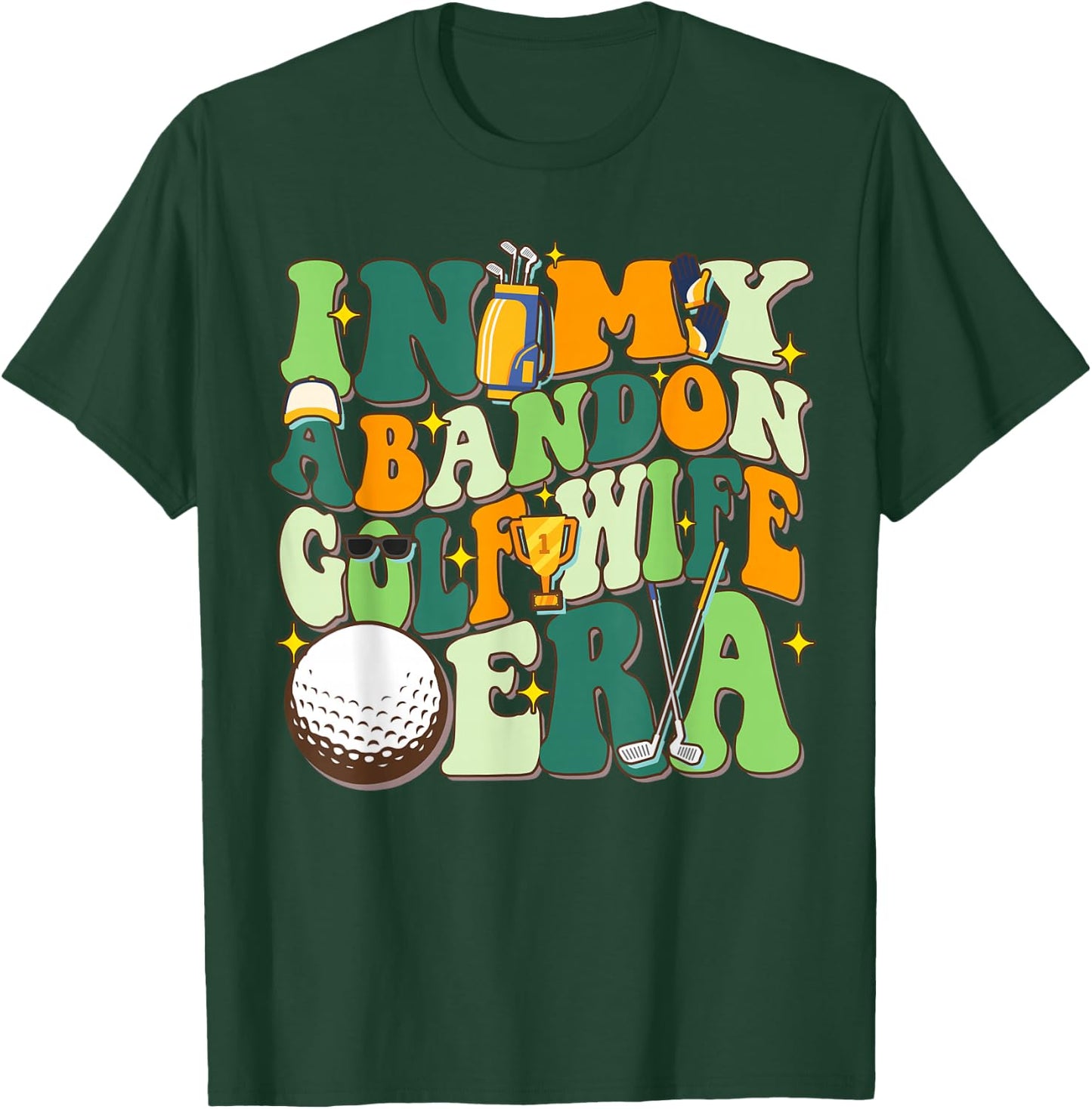 In My Abandoned Golf Wife Era Funny Golf Gift T-Shirt - T-Shirt | Forest