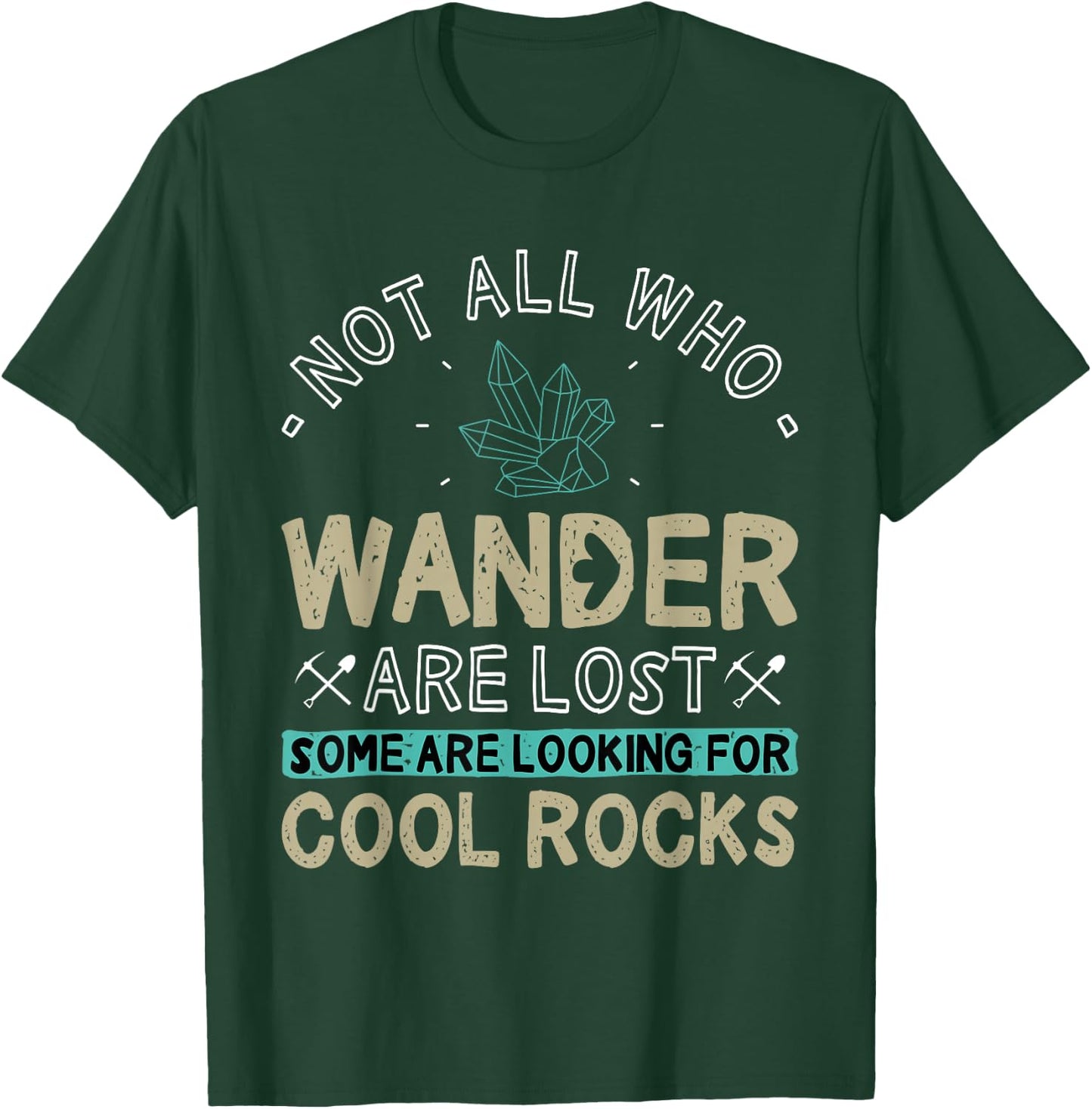 Some are Looking for Cool Rocks - Geologist Geode Hunter T-Shirt - T-Shirt | Forest