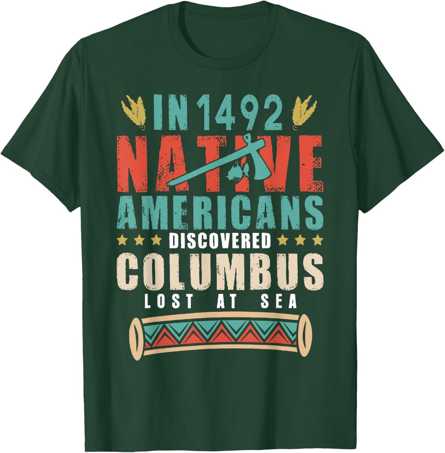 In 1492 Native Americans Discovered Columbus Lost T-Shirt - T-Shirt | Forest
